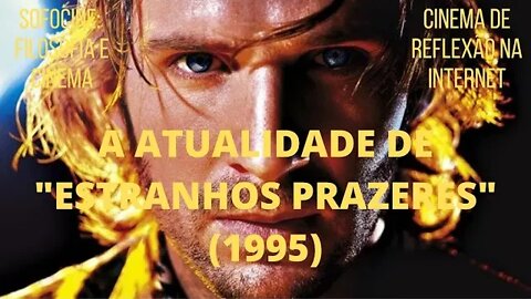 A ATUALIDADE DE "ESTRANHOS PRAZERES" (1995)