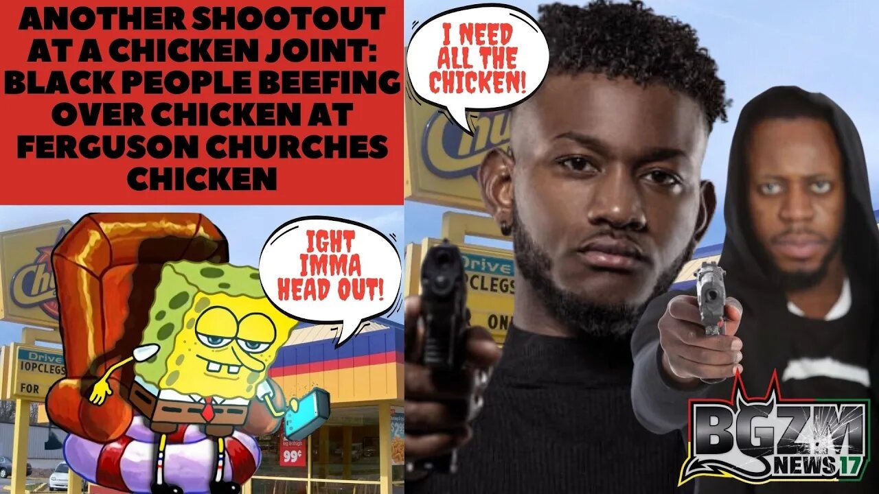 ANOTHER SHOOTOUT AT a CHICKEN JOINT: Black People Beefing Over Chicken at Ferguson Churches Chicken