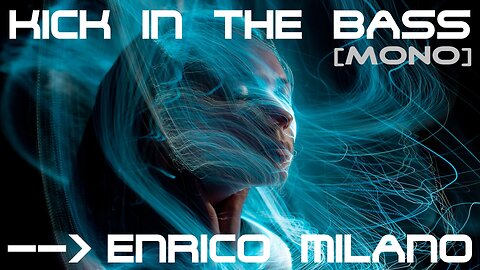 Kick in the Bass [MONO] | Enrico Milano aka Mr. Dub