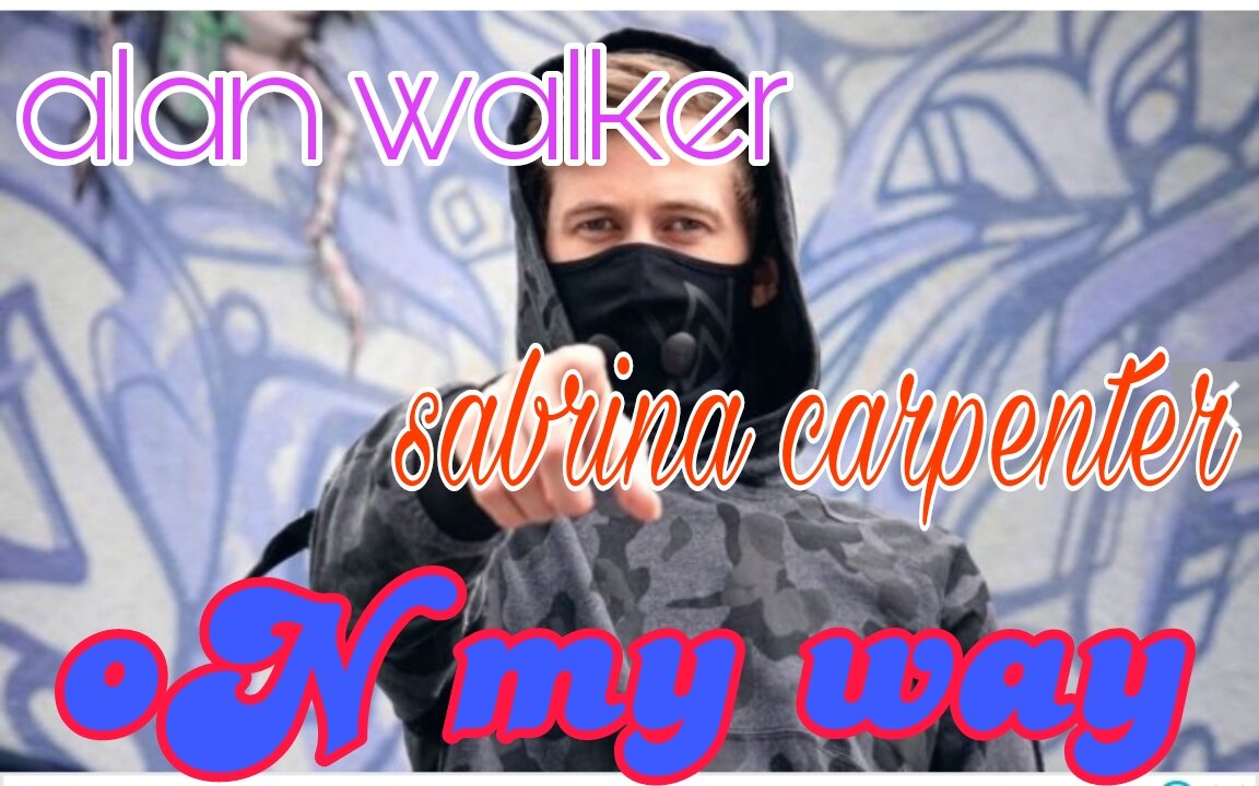 Alan walker feat sabrina carpenter-on my way