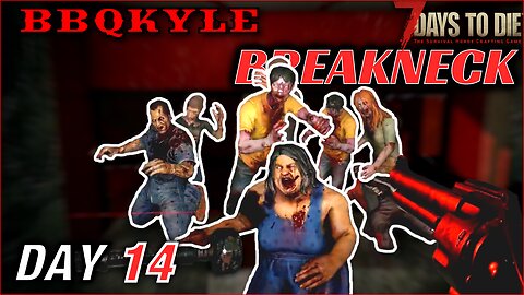 They Wanted Me Bad (7 Days to Die - Breakneck: Day 14)