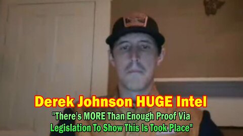 Derek Johnson HUGE Intel:"There's MORE Than Enough Proof Via Legislation To Show This Is Took Place"