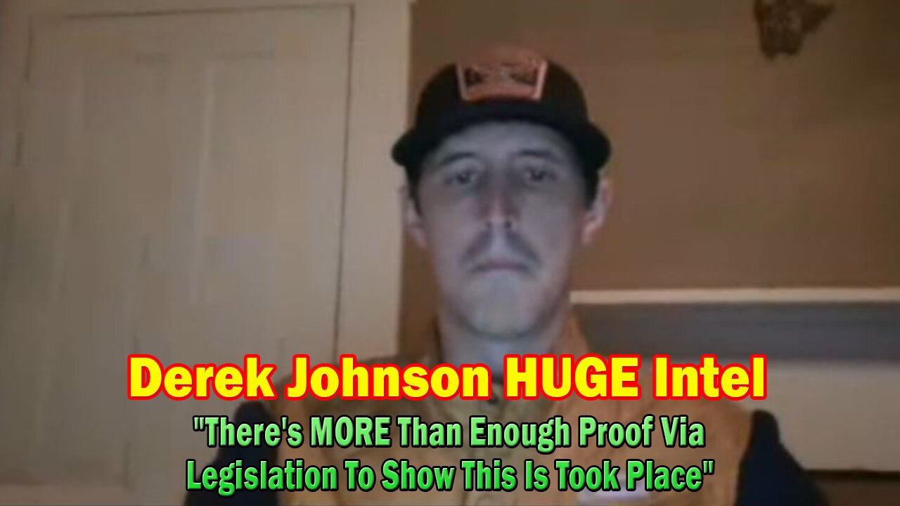 Derek Johnson HUGE Intel:"There's MORE Than Enough Proof Via Legislation To Show This Is Took Place"