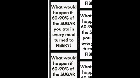 Turn 60-90% of Glucose in Meal to Fiber