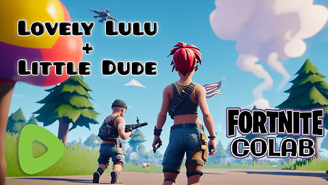 Lovely Lulu with Little Dude - Cute Fortnite