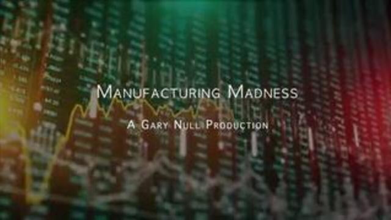 Manufacturing Madness by Gary Null (2023) - Reupload