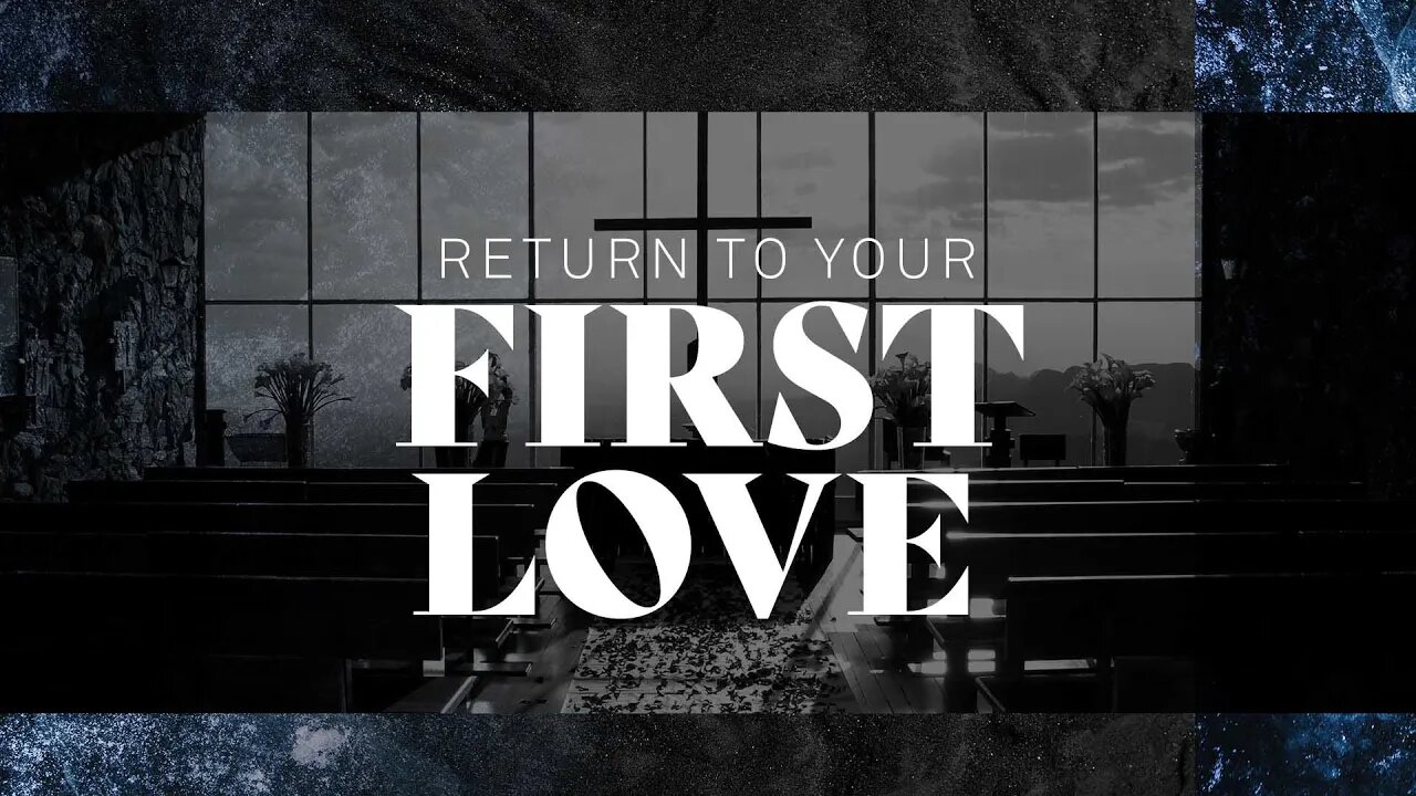 Return to Your First Love