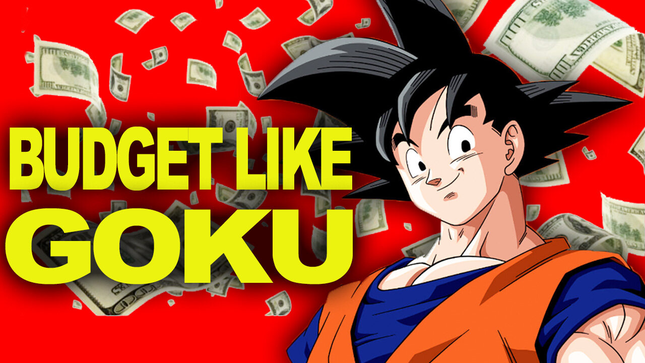 How To Budget Like Goku