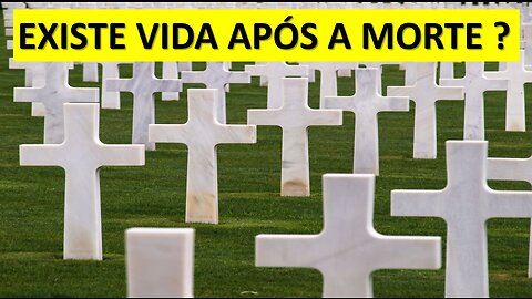 Existe vida após a morte ?