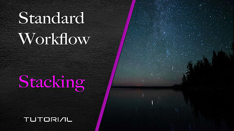 Standard Workflow | Part 1 - Stacking