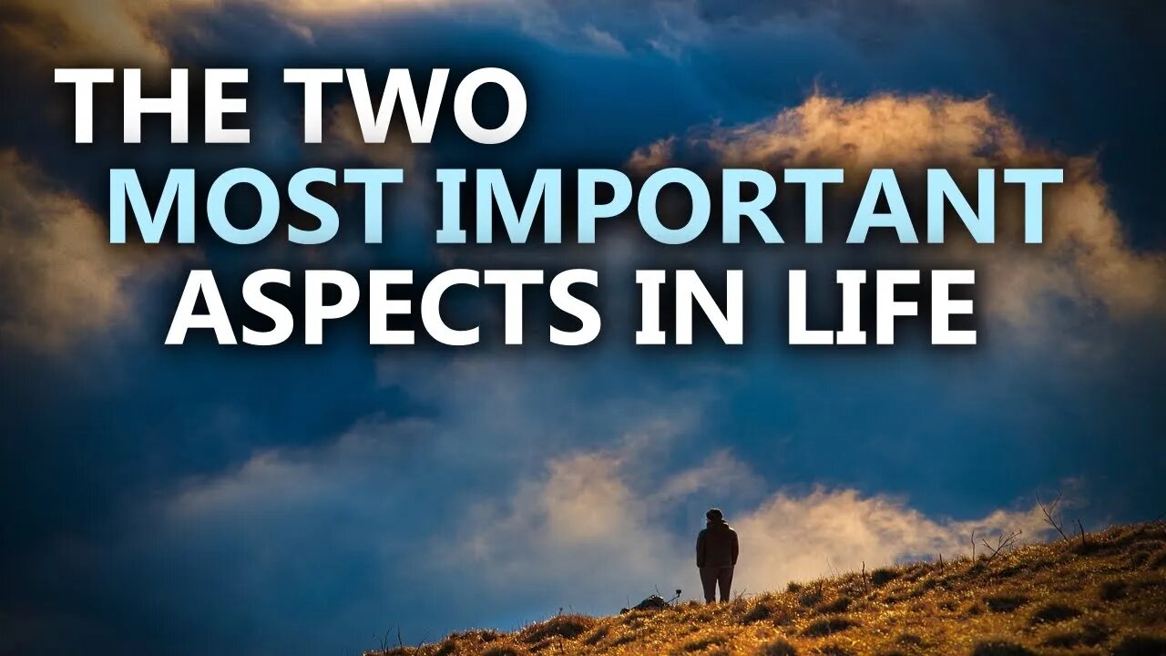 These Two Most Important Aspects In Life Will Change EVERYTHING!