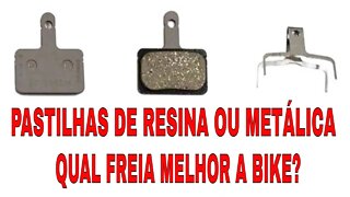 Pastilhas de resina ou metálica qual a melhor para o freio da sua bike?