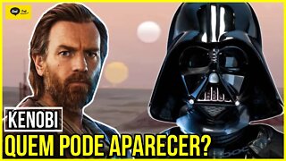 Kenobi Quem pode aparecer na série?