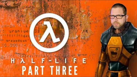 Half Life (Part 3)