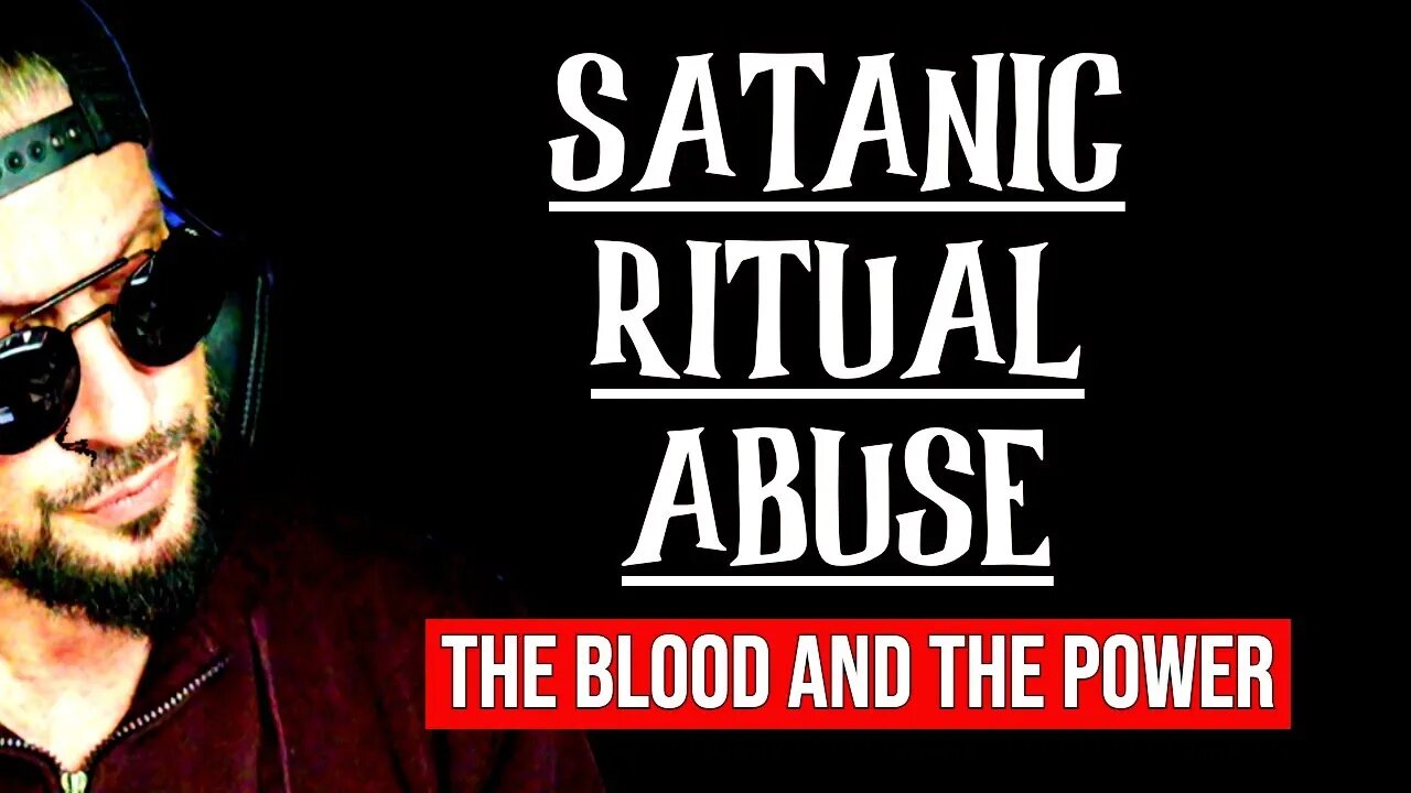 Satanic Ritual Abuse - The Blood and the Power
