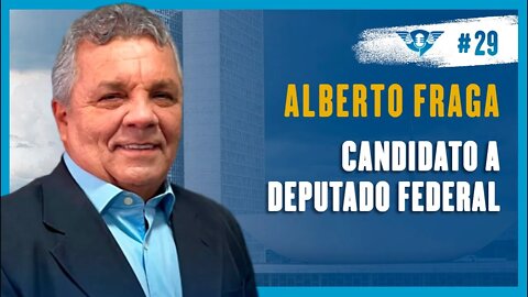 🔵👮🏼🚔 CORONEL DA RESERVA PMDF ALBERTO FRAGA [CANDIDATO A DEPUTADO FEDERAL] | Podcast São Fatos #29