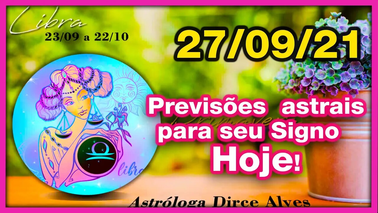 [Horóscopo do Dia] 27/09/2021previsões astrais para todos os signos Dirce Alves [Segunda-Feira]#Novo