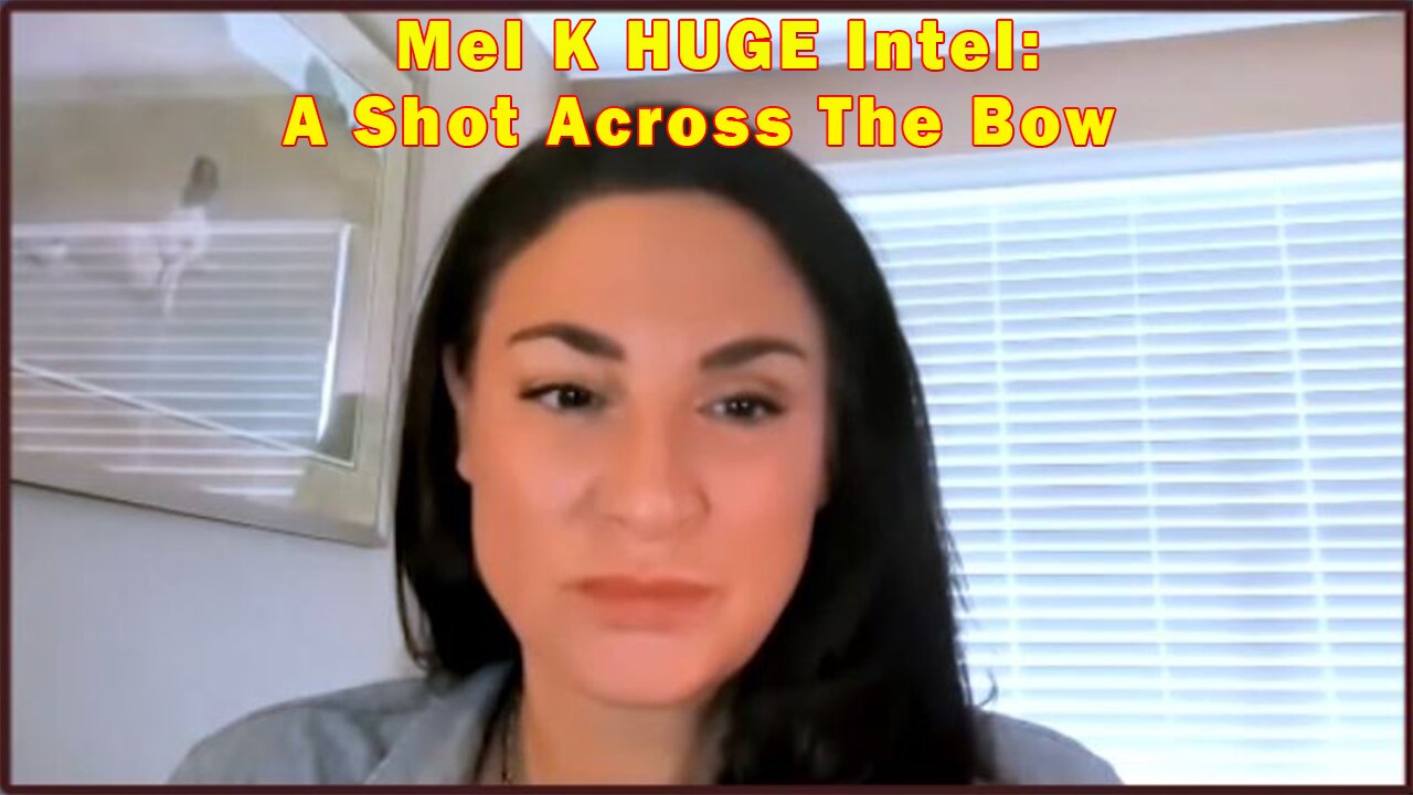Mel K HUGE Intel 3-7-23 - A Shot Across The Bow