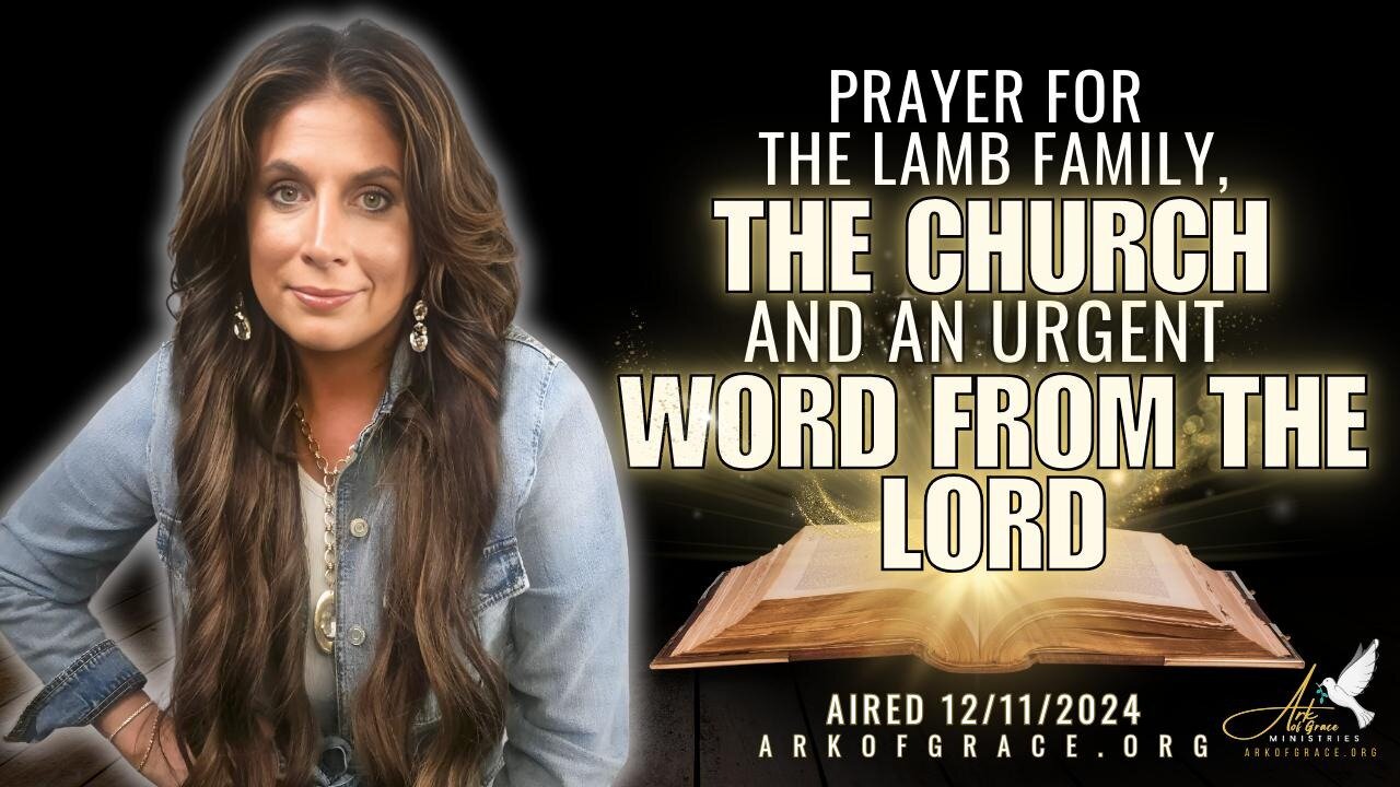 Prayer for the Lamb Family, the Church and an Urgent Word from the Lord