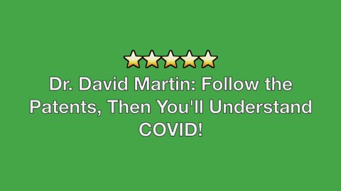 Follow the Patents, Then You'll Understand COVID!
