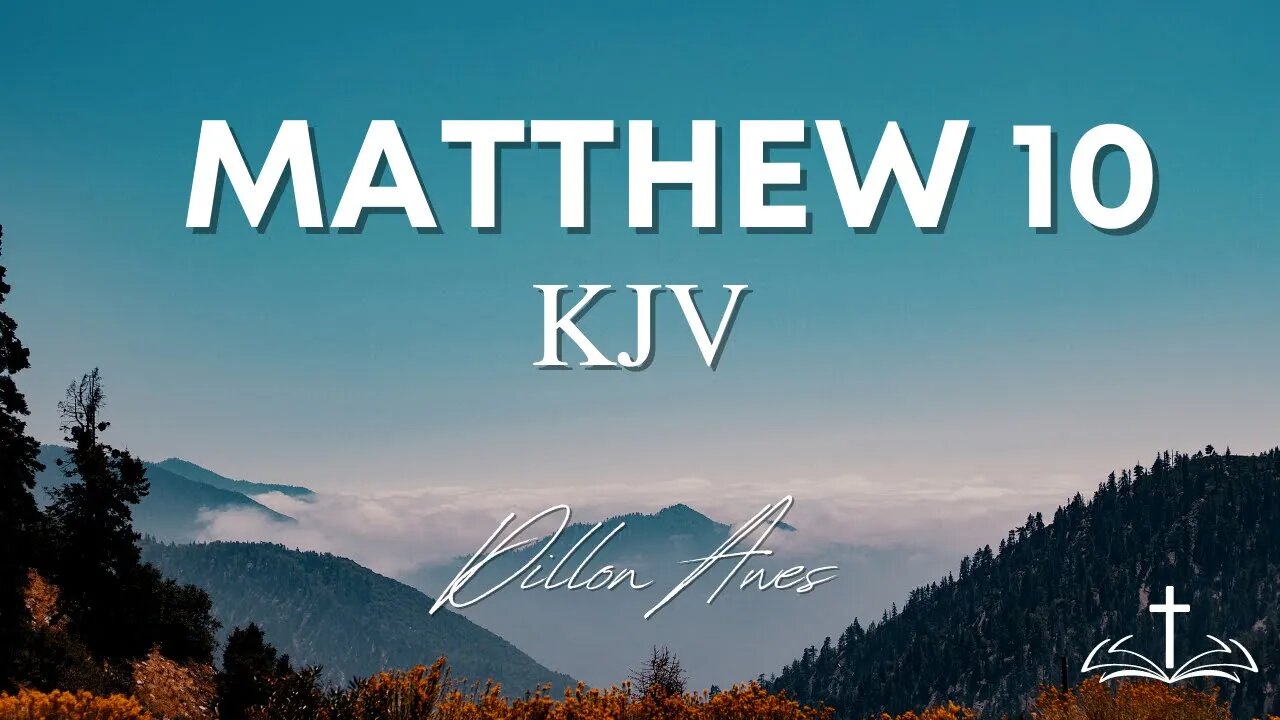 Matthew 10 - King James Bible Read By Dillon Awes