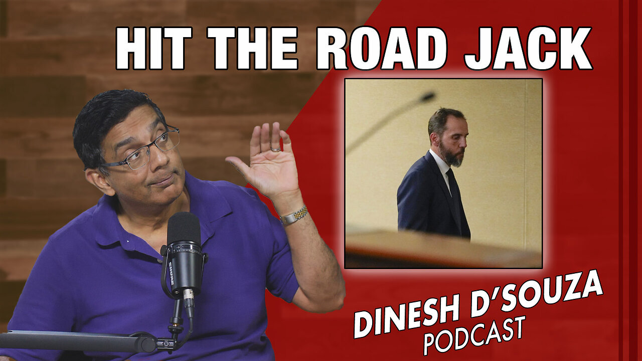 Dinesh D’Souza: HIT THE ROAD JACK!! - 11/07/24