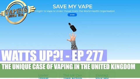 Watts UP Special - EP 277 - The unique case of the UK vape industry