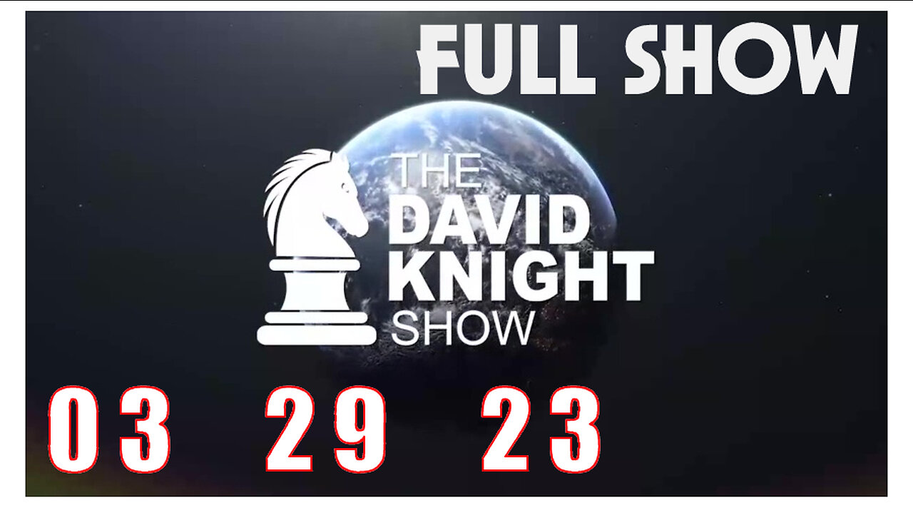 DAVID KNIGHT (Full Show) 03_29_23 Wednesday