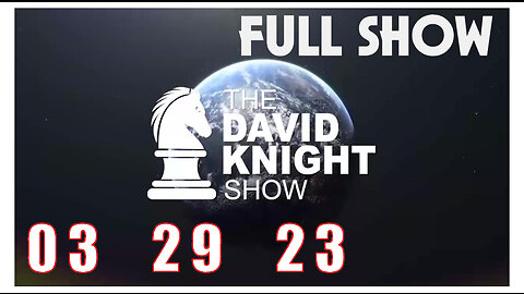 DAVID KNIGHT (Full Show) 03_29_23 Wednesday