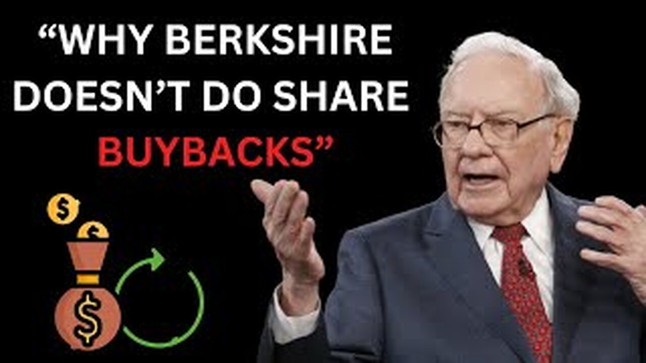 Warren Buffett: Why Berkshire Doesn't do Share BuyBacks