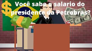 Qual salario do presidente da Petrobrás?