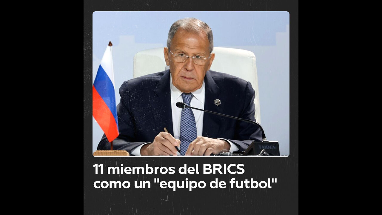 Lavrov compara a los BRICS con un equipo de futbol