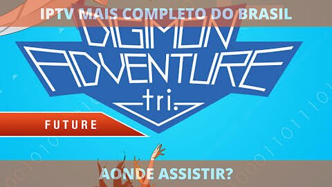 Aonde assistir o filme DIGIMON ADVENTURE TRI PART. 6 FUTURE