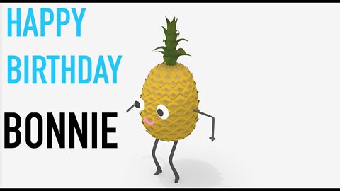 Happy Birthday BONNIE! - PINEAPPLE Birthday Song