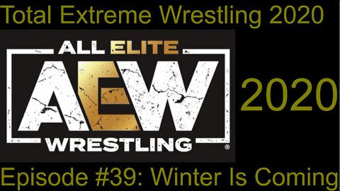 RapperJJJ TEW2020: AEW Episode #39: Winter Is Coming