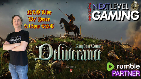 NLG Live w/ Peter: Kingdom Come Deliverance - On His Majesty's Secret Service