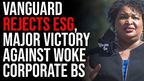 Vanguard REJECTS ESG, Major Victory Against Woke Corporate BS