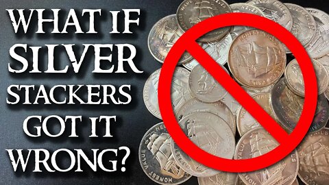 What if Silver Stackers Got it WRONG?