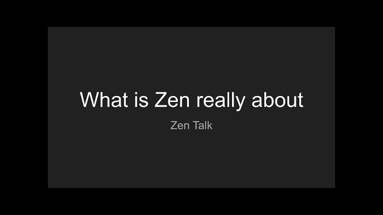 Zen Talk - What is Zen really about