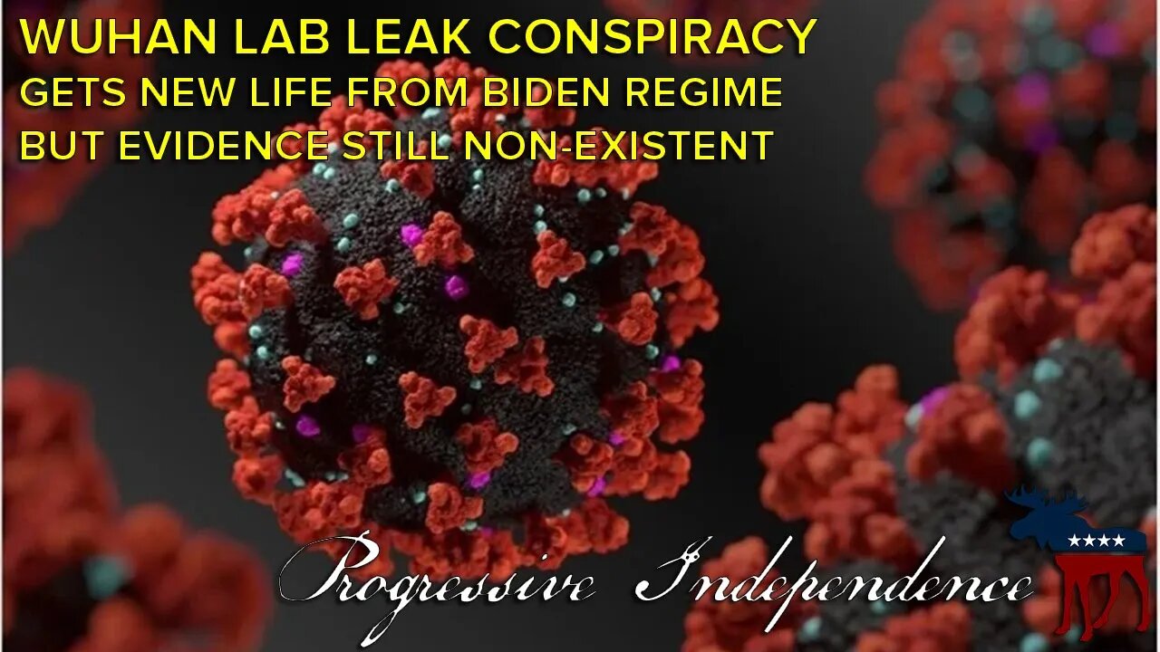 Wuhan Lab Leak Theory Gets New Life from Biden Regime, but Evidence Still Nonexistent