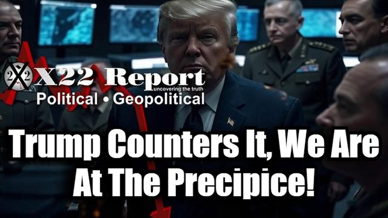 X22 Report 12/9/24 - Trump Counters It, We Are At The Precipice!