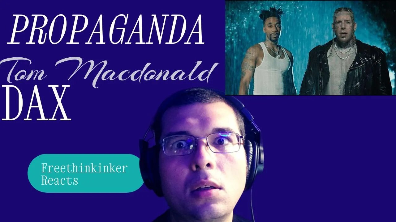 Freethinker Reacts! Tom Macdonald Dax - Propaganda