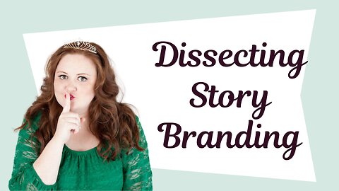 Dissecting Story Branding