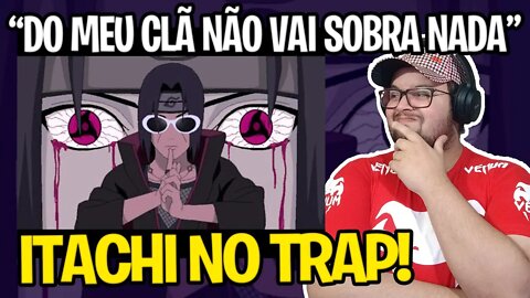 REACT E se o Itachi cantasse TRAP? l nakAshi - Trap do Itachi [amv]