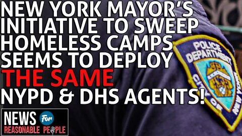 New York Mayor's Initiative to Sweep Homeless Camps Seems to Deploy The Same NYPD & DHS Agents