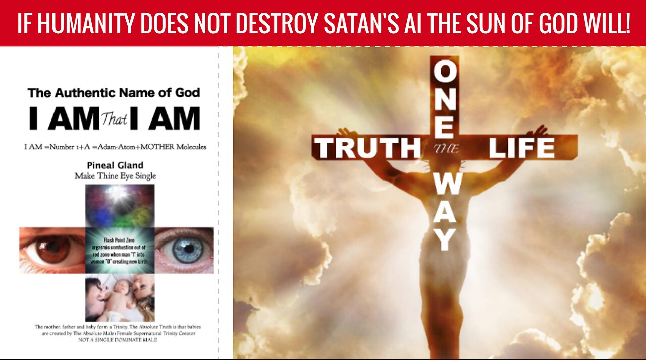 IF HUMANITY DOES NOT DESTROY SATAN'S AI THE SUN OF GOD WILL!!!