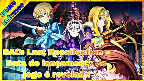 NOVO JOGO: DE SWORD ART ONLINE Sao: Last Recollection Em 2023,