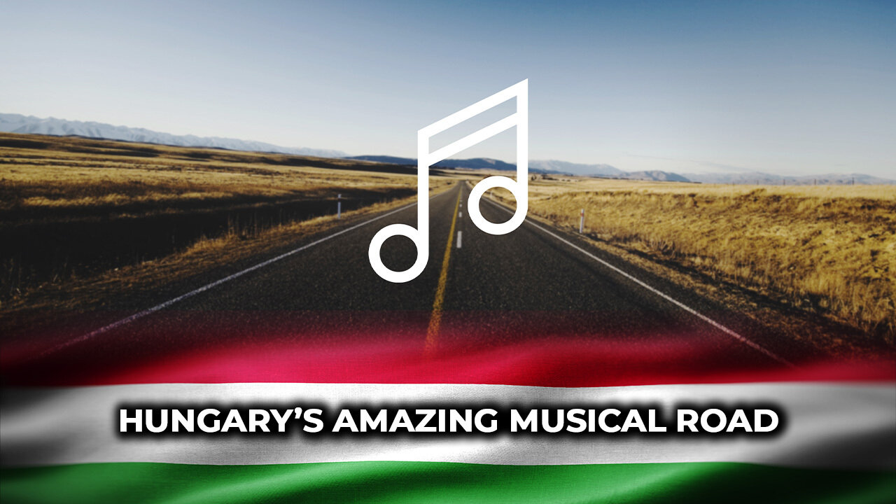 Hungary’s Amazing Musical Road