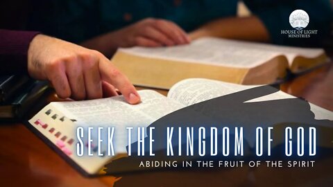 SABBATH CHURCH SERVICE: SEEK THE KINGDOM OF GOD ABIDING IN THE FRUIT OF THE SPIRIT