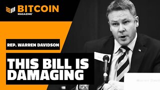 This Bill is Damaging | Warren Davidson | Bitcoin Magazine Clips